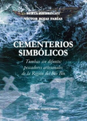 CEMENTERIOS SIMBÓLICOS - Tumbas sin difunto: pescadores artesanales de la Región del Bio Bío