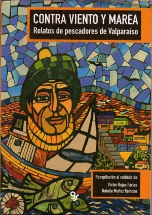 CONTRA VIENTO Y MAREA - Relatos de pescadores de Valparaíso