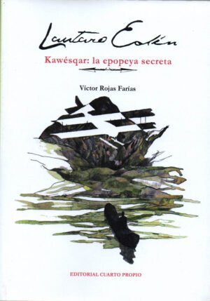 Lautaro Edén - Kawéskar: la epopeya secreta
